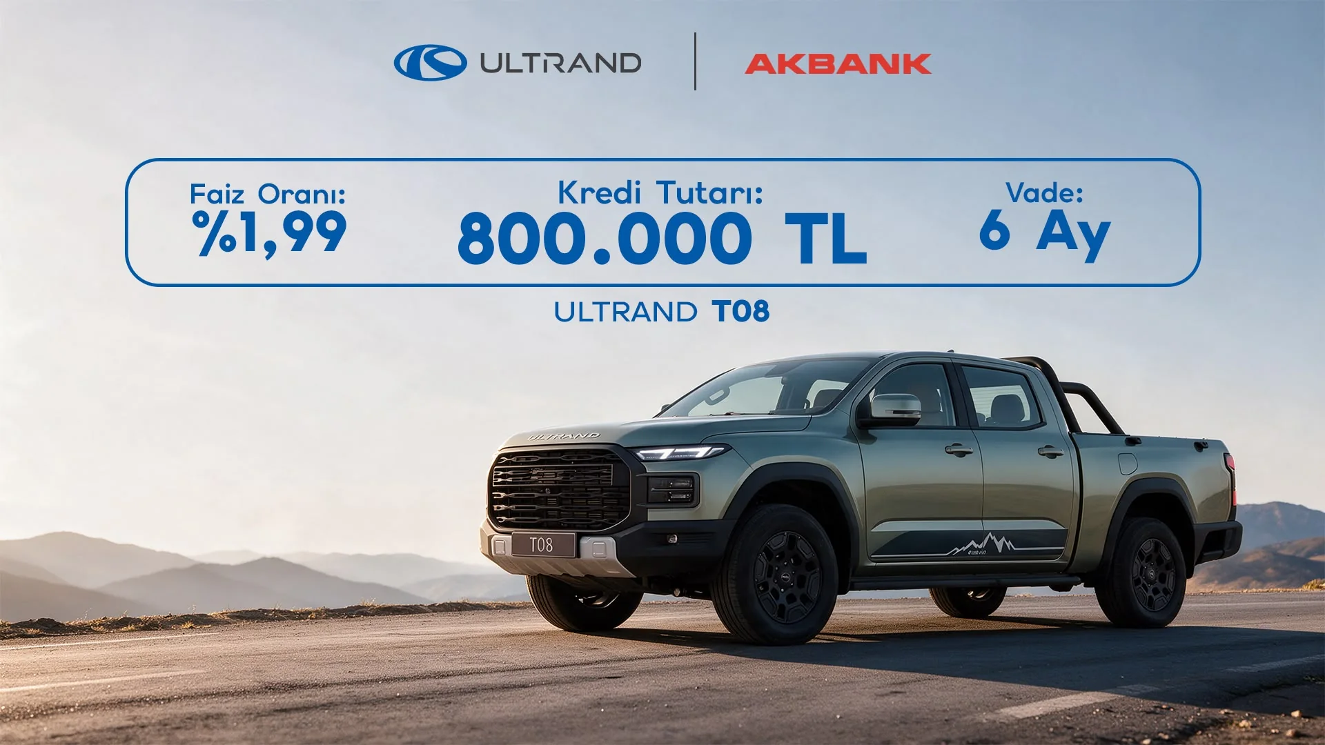 Ultrand T08 — Akbank kampanyası: kredi tutarı 800.000 TL, faiz oranı %1,99, vade 6 Ay