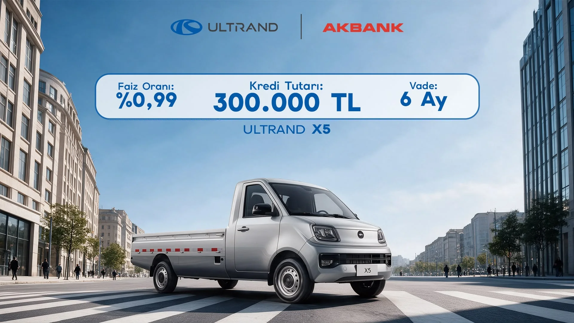 Ultrand X5 — Akbank kampanyası: kredi tutarı 300.000 TL, faiz oranı %0,99, vade 6 Ay